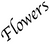 Flowers